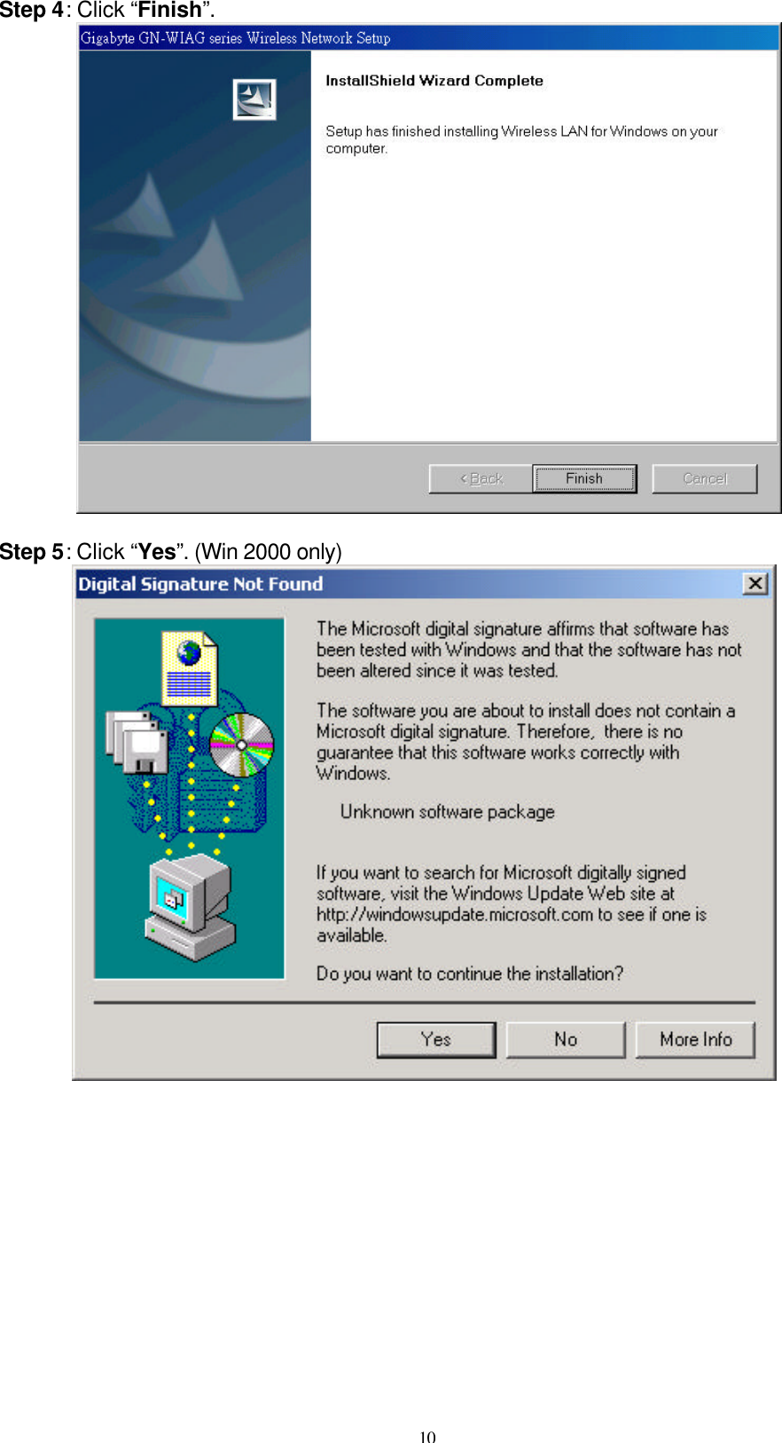 10  Step 4: Click “Finish”.           Step 5: Click “Yes”. (Win 2000 only)   