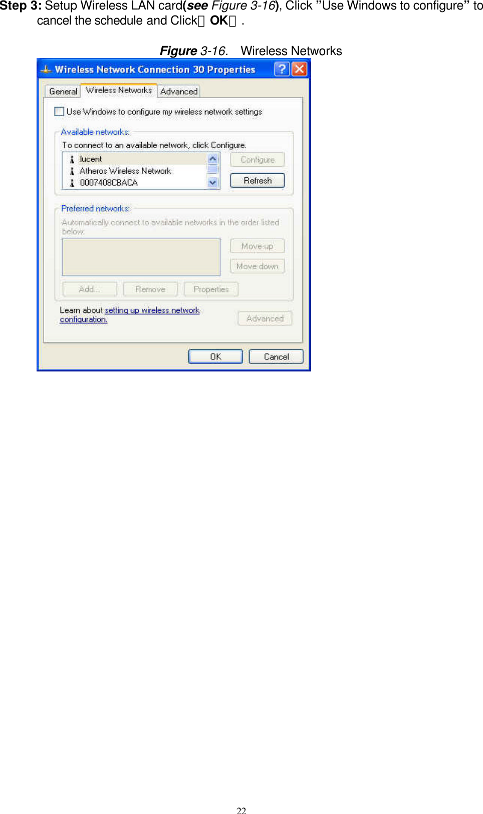 22  Step 3: Setup Wireless LAN card(see Figure 3-16), Click ”Use Windows to configure” to cancel the schedule and Click「OK」.  Figure 3-16.  Wireless Networks           