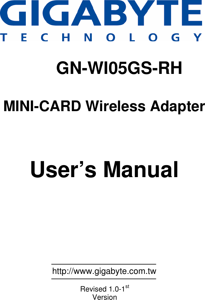                     GN-WI05GS-RH  MINI-CARD Wireless Adapter    User’s Manual             http://www.gigabyte.com.tw  Revised 1.0-1st Version 