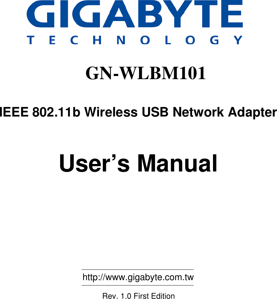                                                     GN-WLBM101  IEEE 802.11b Wireless USB Network Adapter   User’s Manual                                                           http://www.gigabyte.com.tw               Rev. 1.0 First Edition