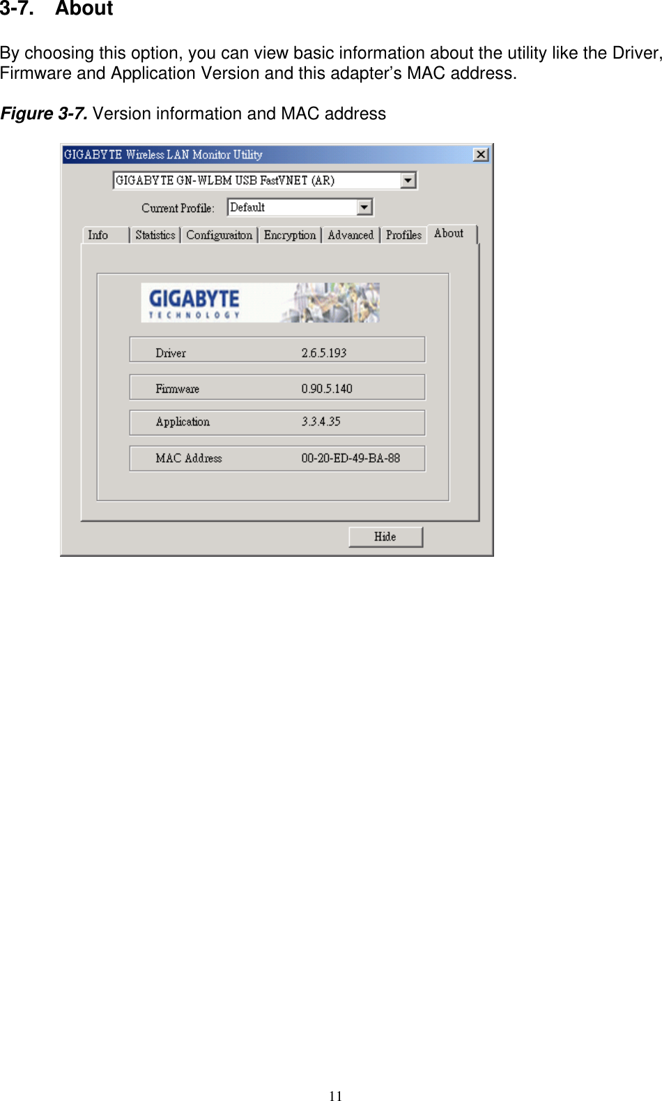 11   3-7.  About  By choosing this option, you can view basic information about the utility like the Driver, Firmware and Application Version and this adapter’s MAC address.  Figure 3-7. Version information and MAC address                        