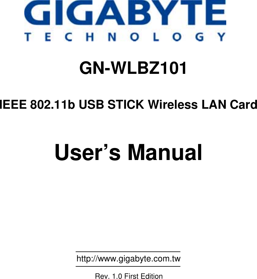                                 GN-WLBZ101IEEE 802.11b USB STICK Wireless LAN CardUser’s Manual                                                http://www.gigabyte.com.twRev. 1.0 First Edition