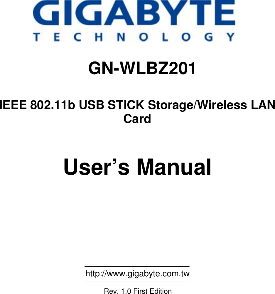                                 GN-WLBZ201IEEE 802.11b USB STICK Storage/Wireless LANCardUser’s Manual                                                http://www.gigabyte.com.twRev. 1.0 First Edition