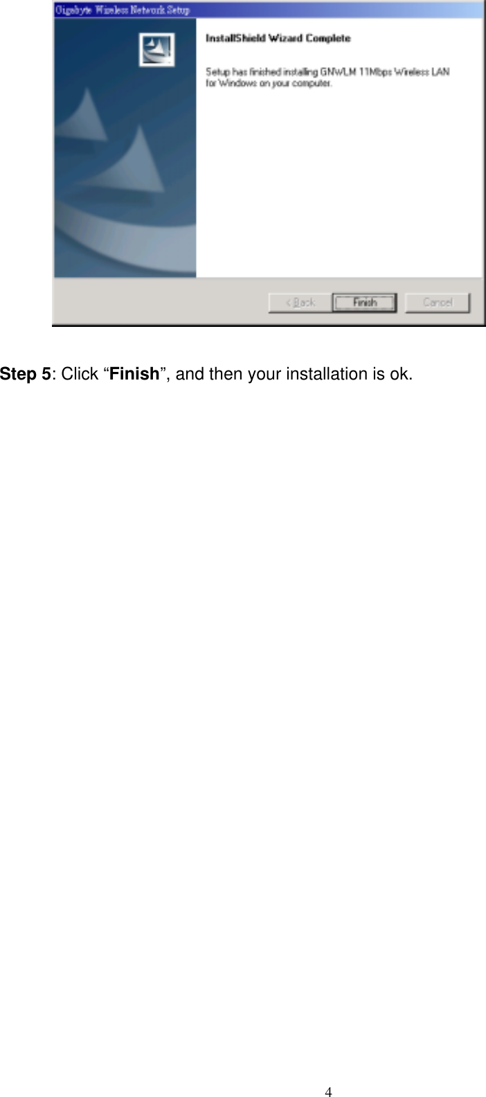   Step 5: Click “Finish”, and then your installation is ok.                                  4   