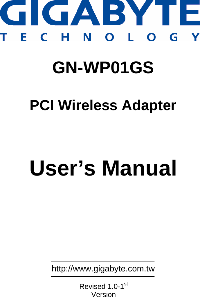                    GN-WP01GS  PCI Wireless Adapter    User’s Manual             http://www.gigabyte.com.tw  Revised 1.0-1st Version 