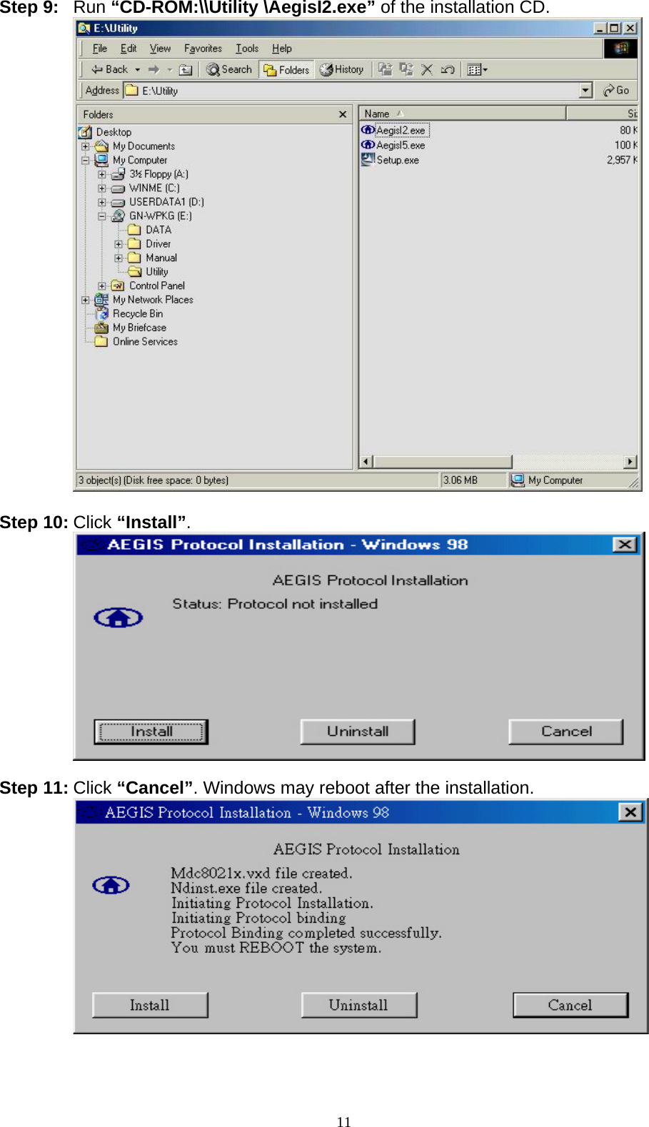 11   Step 9: Run “CD-ROM:\\Utility \AegisI2.exe” of the installation CD.   Step 10: Click “Install”.   Step 11: Click “Cancel”. Windows may reboot after the installation.   