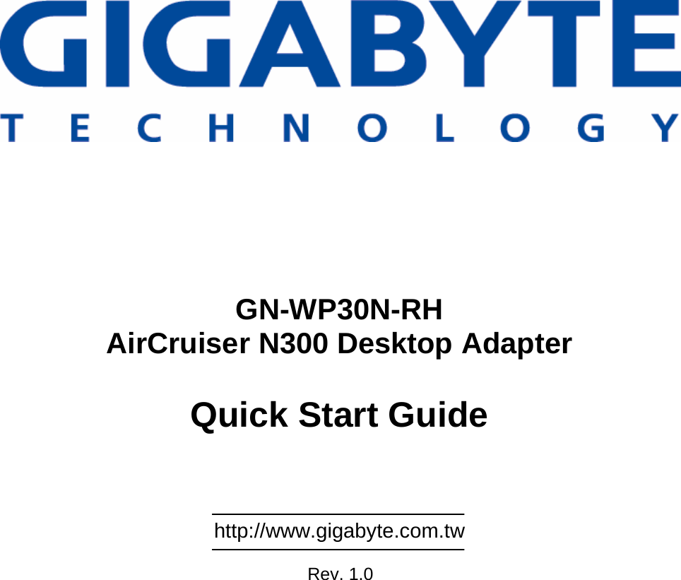                   GN-WP30N-RH AirCruiser N300 Desktop Adapter  Quick Start Guide      http://www.gigabyte.com.tw  Rev. 1.0 
