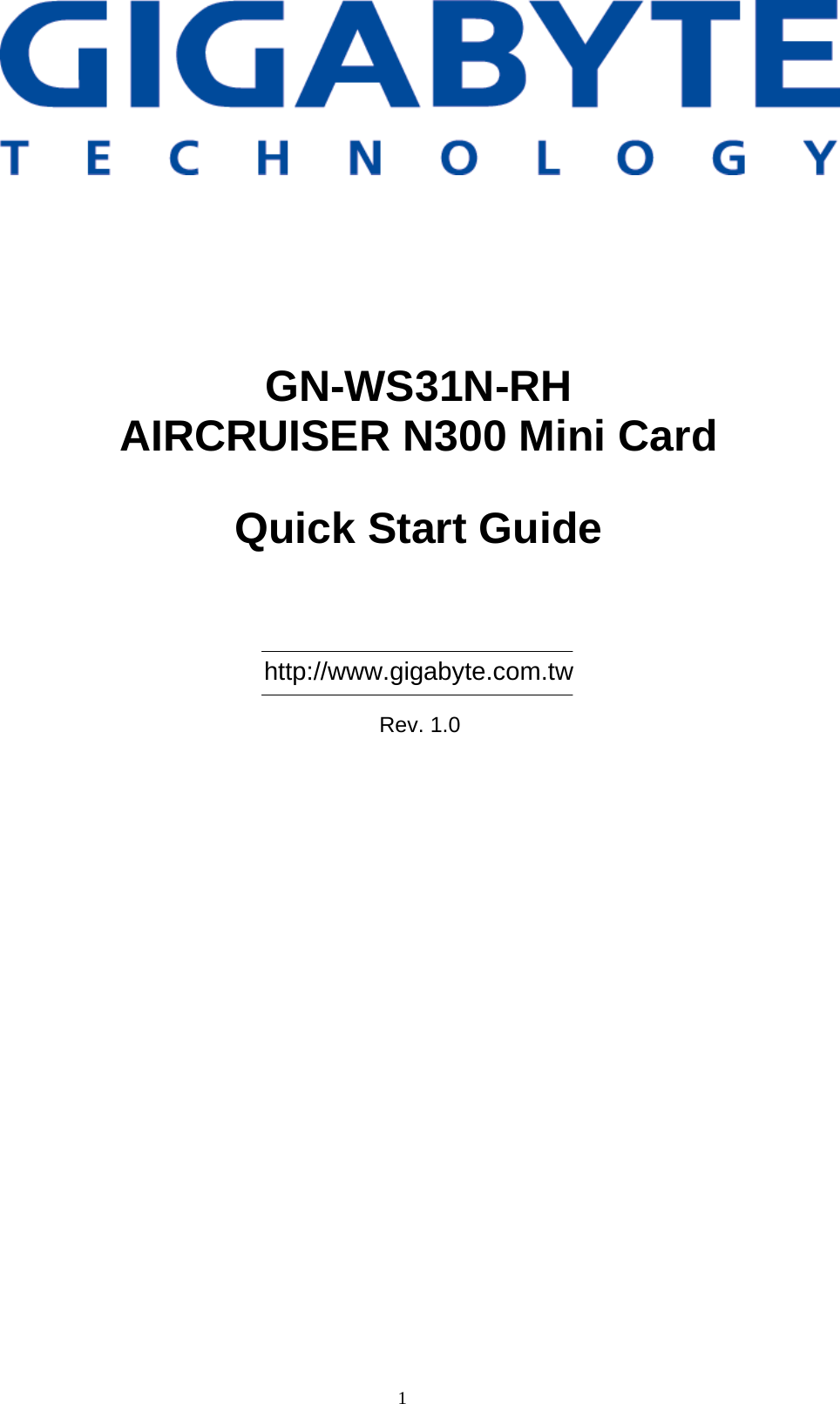                 GN-WS31N-RH AIRCRUISER N300 Mini Card  Quick Start Guide      http://www.gigabyte.com.tw  Rev. 1.0 1  