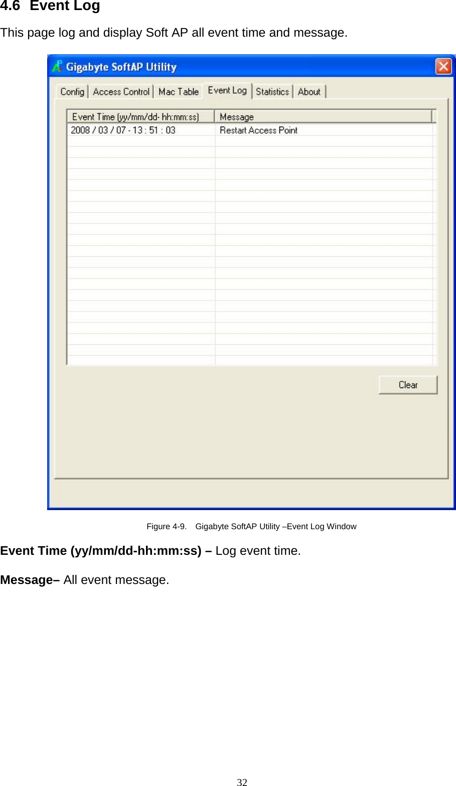 4.6 Event Log  This page log and display Soft AP all event time and message.    Figure 4-9.    Gigabyte SoftAP Utility –Event Log Window  Event Time (yy/mm/dd-hh:mm:ss) – Log event time.  Message– All event message.   32   