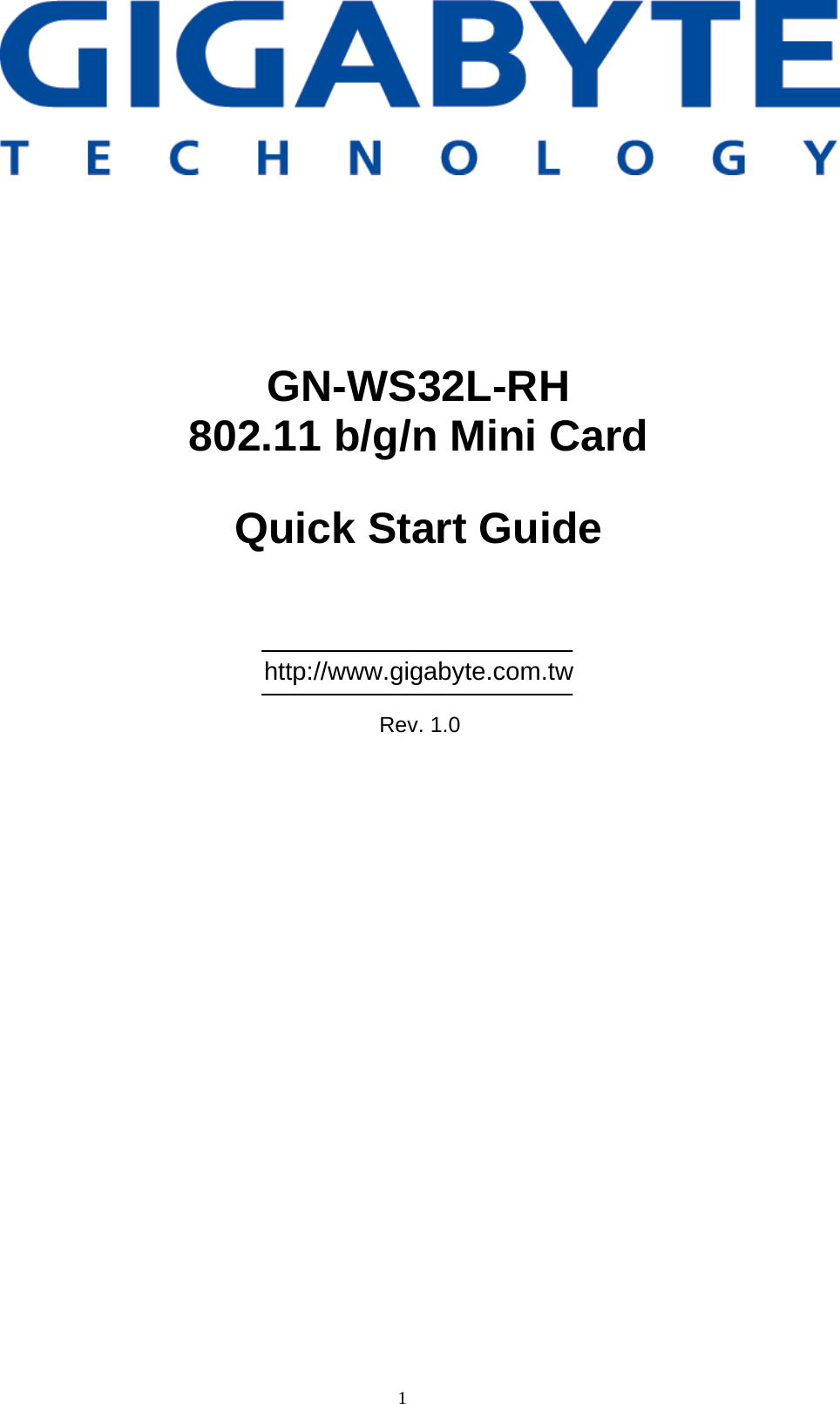 1                  GN-WS32L-RH 802.11 b/g/n Mini Card  Quick Start Guide      http://www.gigabyte.com.tw  Rev. 1.0 