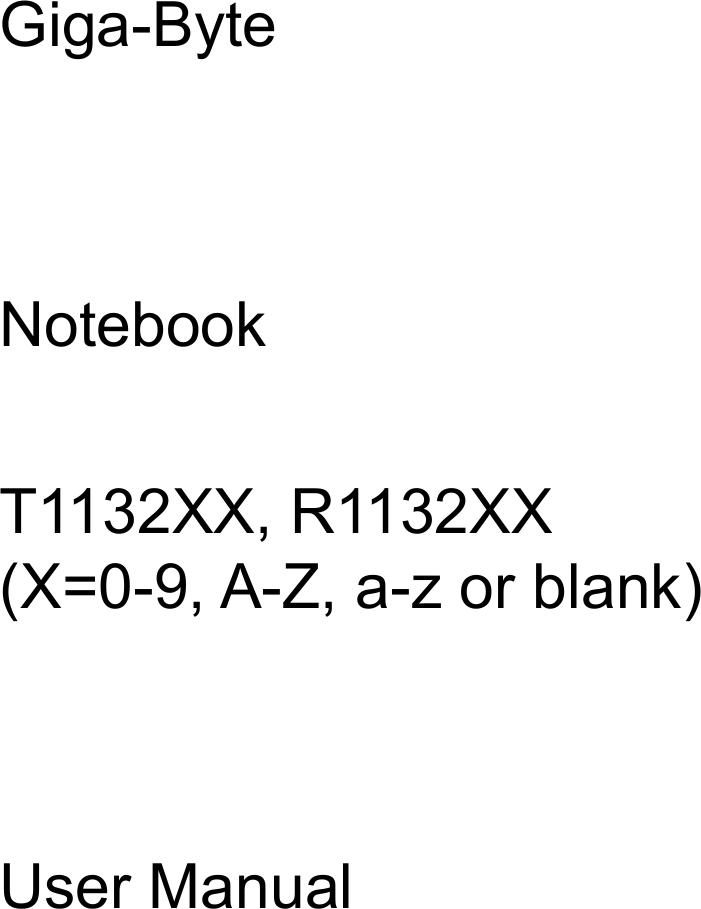 Giga-Byte Notebook T1132XX, R1132XX   (X=0-9, A-Z, a-z or blank) User Manual 