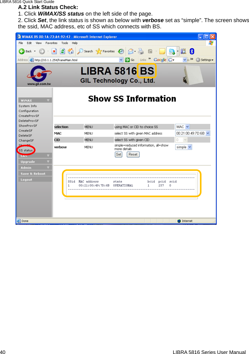 LIBRA 5816 Quick Start Guide 40                                                                  LIBRA 5816 Series User ManualA.2 Link Status Check: 1. Click WiMAX/SS status on the left side of the page. 2. Click Set, the link status is shown as below with verbose set as “simple”. The screen shows the ssid, MAC address, etc of SS which connects with BS.                                              