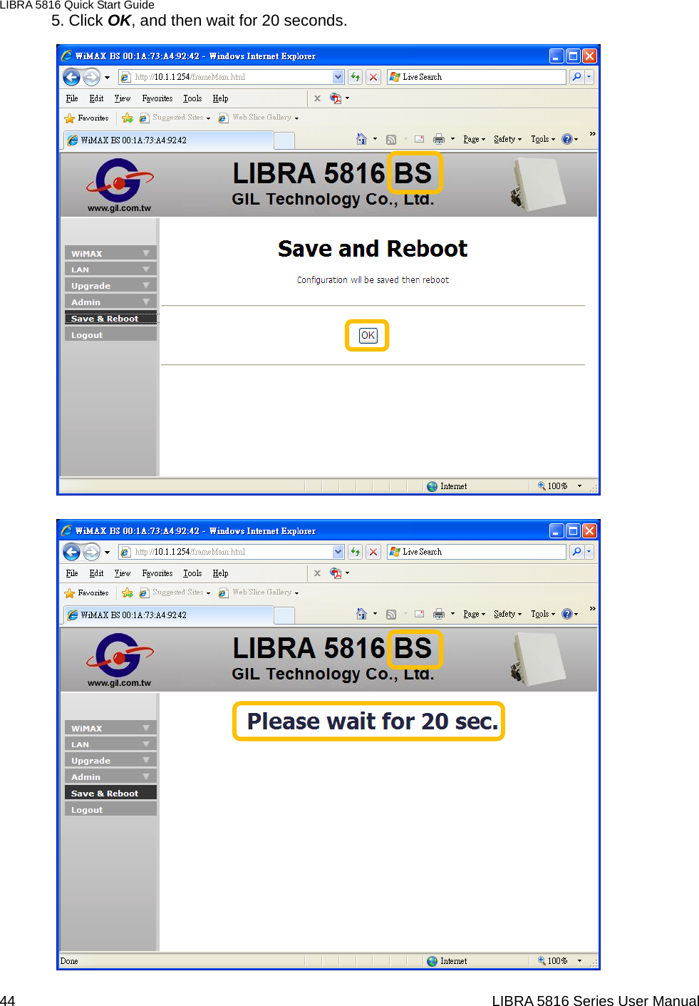 LIBRA 5816 Quick Start Guide 44                                                                  LIBRA 5816 Series User Manual5. Click OK, and then wait for 20 seconds.                                                   