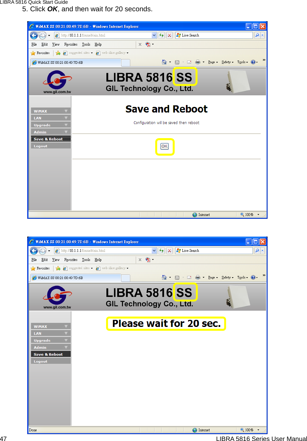 LIBRA 5816 Quick Start Guide 47                                                                  LIBRA 5816 Series User Manual5. Click OK, and then wait for 20 seconds.                                                 