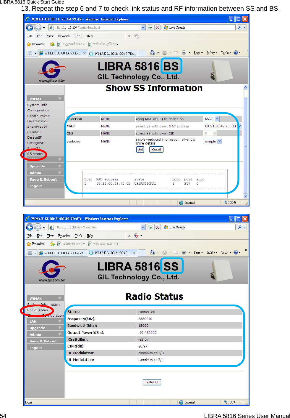 LIBRA 5816 Quick Start Guide 54                                                                  LIBRA 5816 Series User Manual13. Repeat the step 6 and 7 to check link status and RF information between SS and BS.                                                  