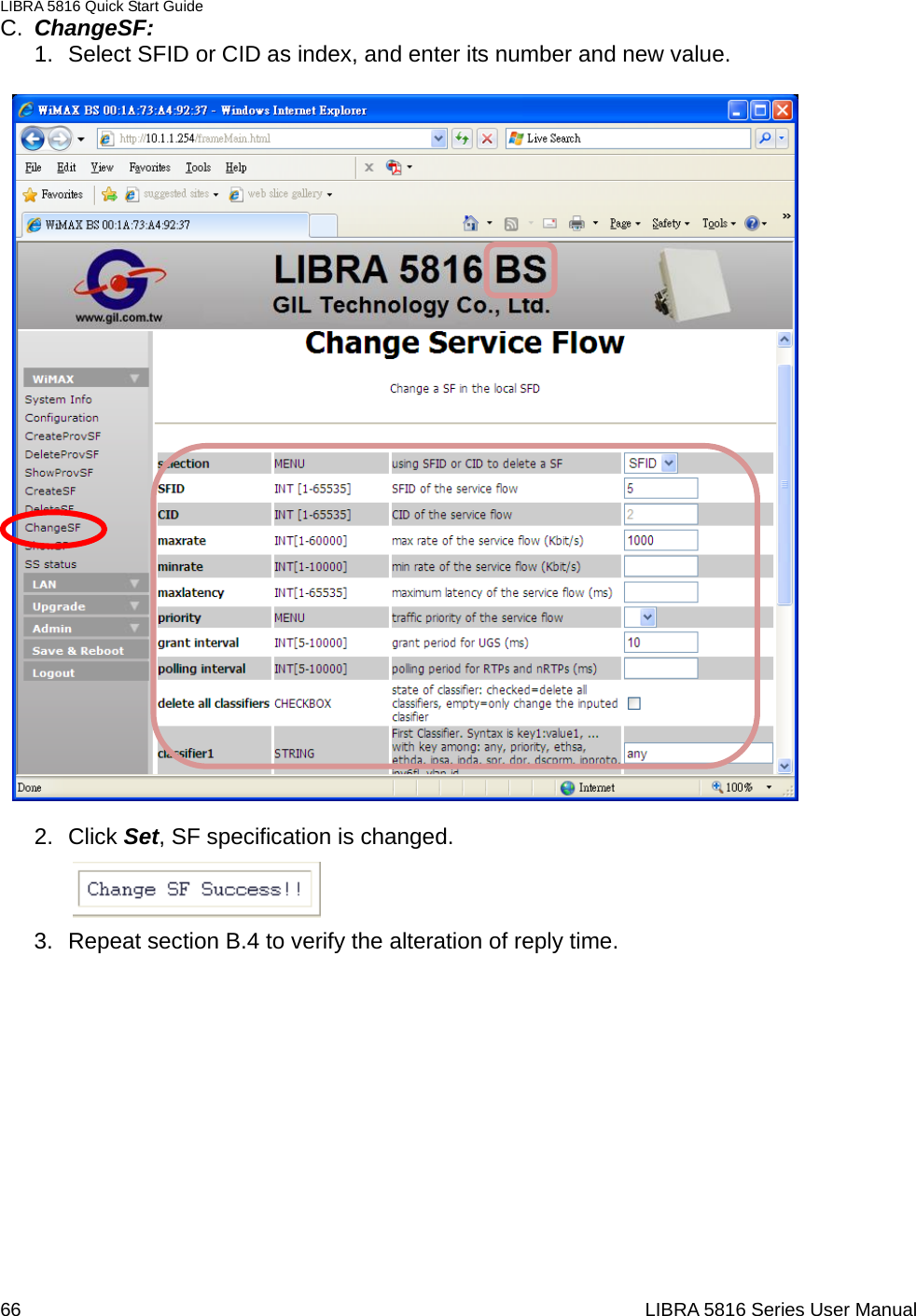 LIBRA 5816 Quick Start Guide 66                                                                  LIBRA 5816 Series User ManualC.  ChangeSF: 1.  Select SFID or CID as index, and enter its number and new value.  2. Click Set, SF specification is changed.    3.  Repeat section B.4 to verify the alteration of reply time.              