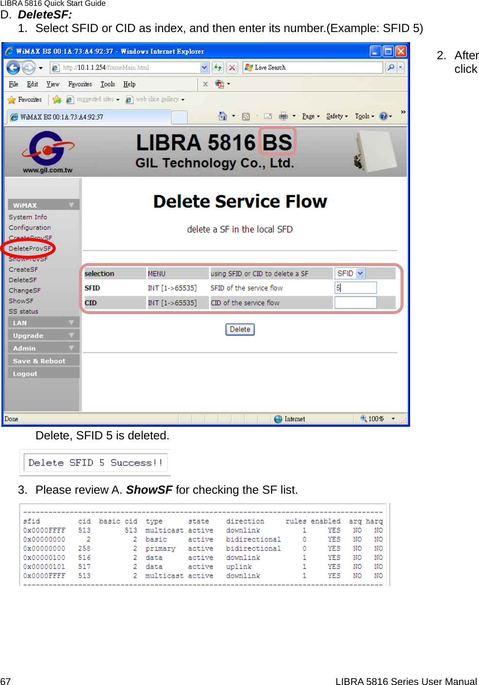 LIBRA 5816 Quick Start Guide 67                                                                  LIBRA 5816 Series User ManualD.  DeleteSF: 1.  Select SFID or CID as index, and then enter its number.(Example: SFID 5)  2. After click Delete, SFID 5 is deleted.    3. Please review A. ShowSF for checking the SF list.              