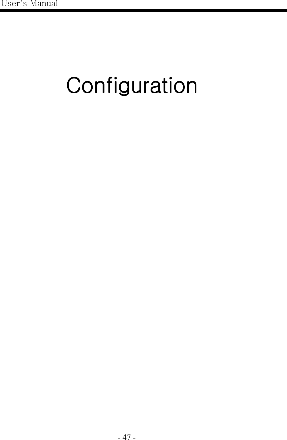 User’s Manual  - 47 -       Configuration      