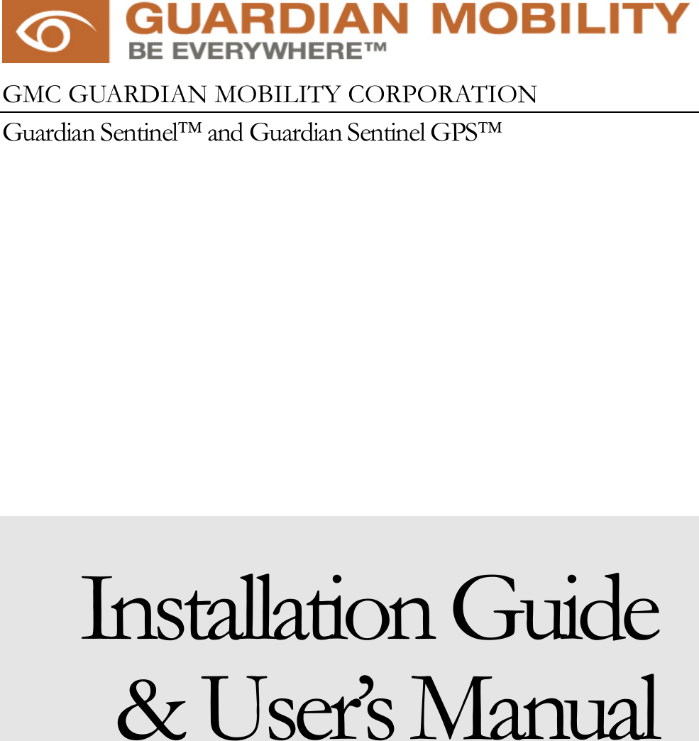         GMC GUARDIAN MOBILITY CORPORATION Guardian Sentinel™ and Guardian Sentinel GPS™ Installation Guide &amp; User’s Manual