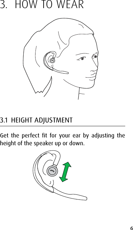 6english3.  HOW TO WEAR3.1  HEIGHT ADJUSTMENTGet the perfect fit for your ear by adjusting the height of the speaker up or down.