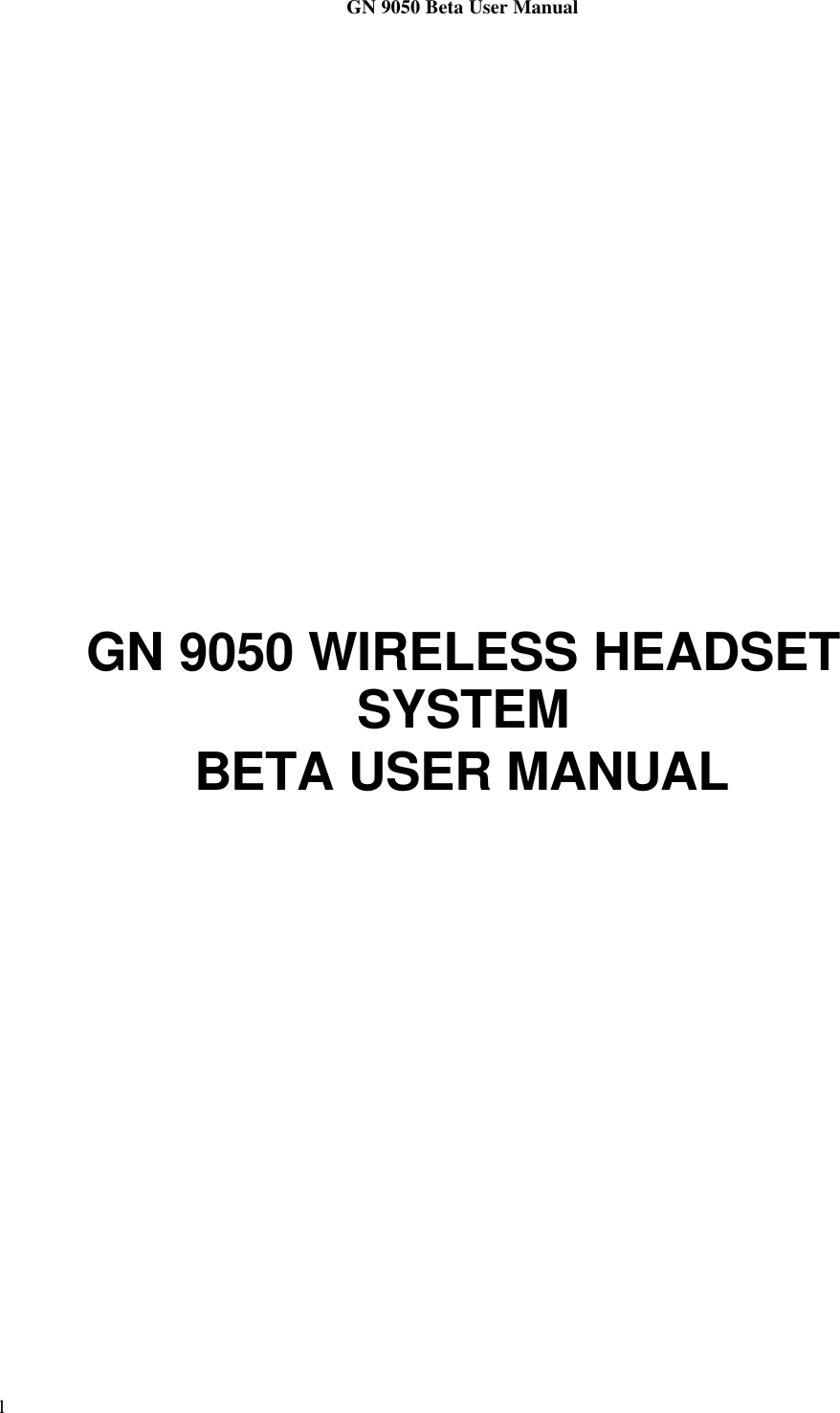 GN 9050 Beta User Manual1GN 9050 WIRELESS HEADSETSYSTEMBETA USER MANUAL