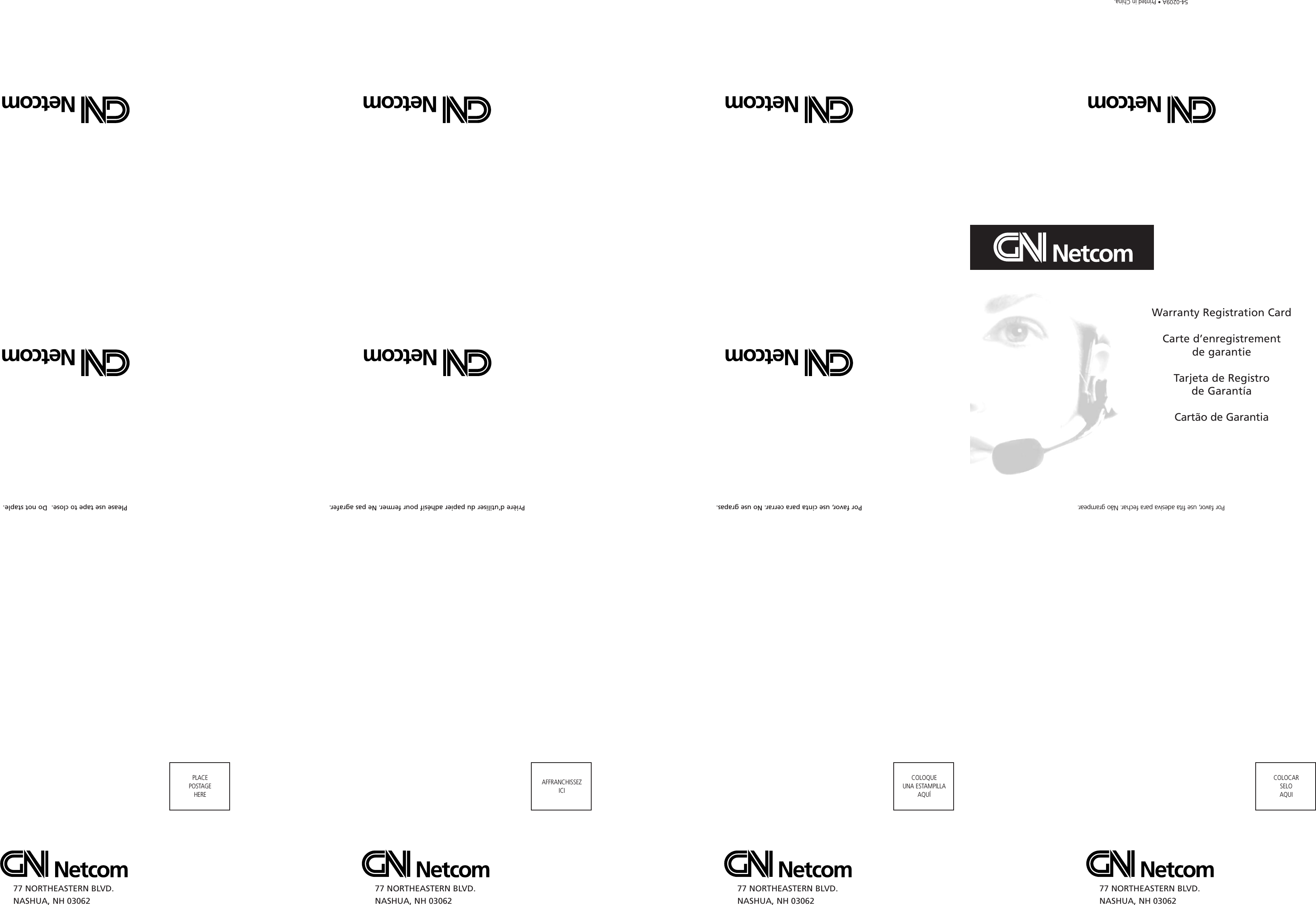  77 NORTHEASTERN BLVD.NASHUA, NH 03062Por favor, use fita adesiva para fechar. Não grampear.77 NORTHEASTERN BLVD.NASHUA, NH 03062Por favor, use cinta para cerrar. No use grapas.77 NORTHEASTERN BLVD.NASHUA, NH 03062Prière d’utiliser du papier adhésif pour fermer. Ne pas agrafer. 77 NORTHEASTERN BLVD.NASHUA, NH 03062PLACE POSTAGE HEREPlease use tape to close.  Do not staple.Warranty Registration CardCarte d’enregistrement de garantieTarjeta de Registro de GarantíaCartão de Garantia 54-0209A • Printed in China.COLOCAR SELO AQUICOLOQUE UNA ESTAMPILLA AQUÍAFFRANCHISSEZ ICI