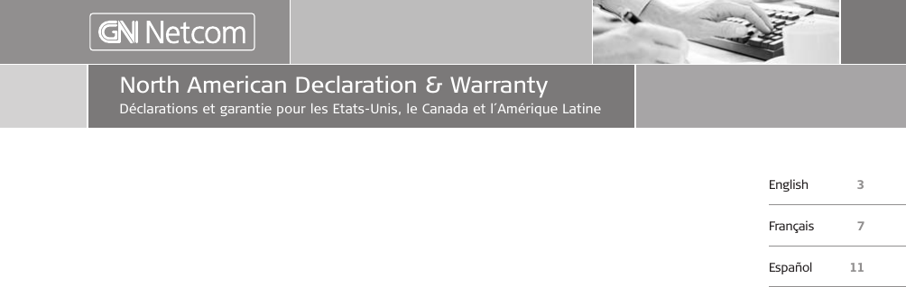 English 3Français 7Español 11North American Declaration &amp; WarrantyDéclarations et garantie pour les Etats-Unis, le Canada et l´Amérique Latine