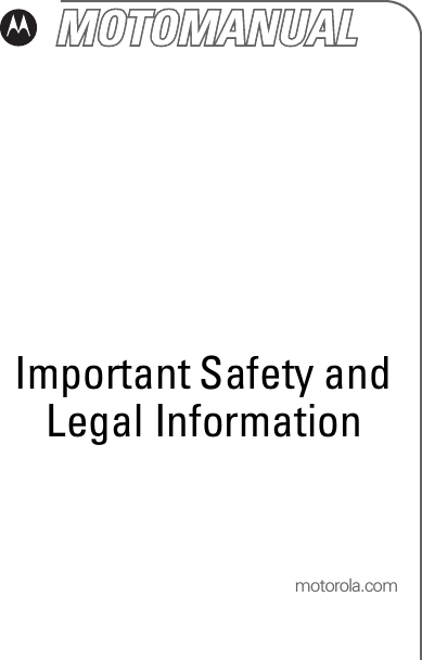motorola.comImportant Safety and Legal Information