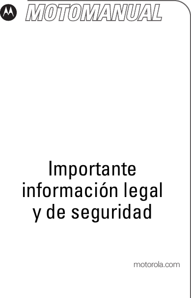 motorola.comImportante información legal y de seguridad