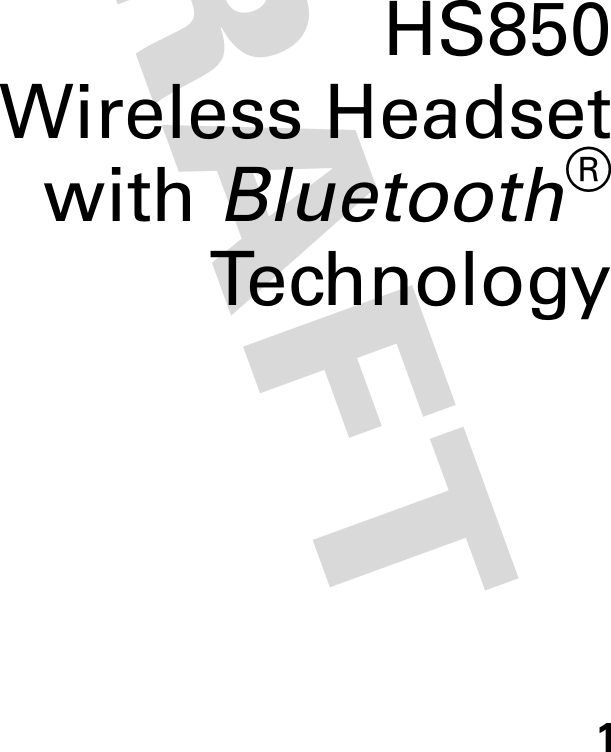 DRAFT 1HS850Wireless Headsetwith Bluetooth®Technology