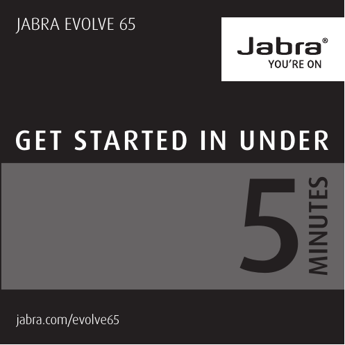 jabra.com/evolve65  JABRA EVOLVE 65GET STARTED IN UNDERMINUTES5