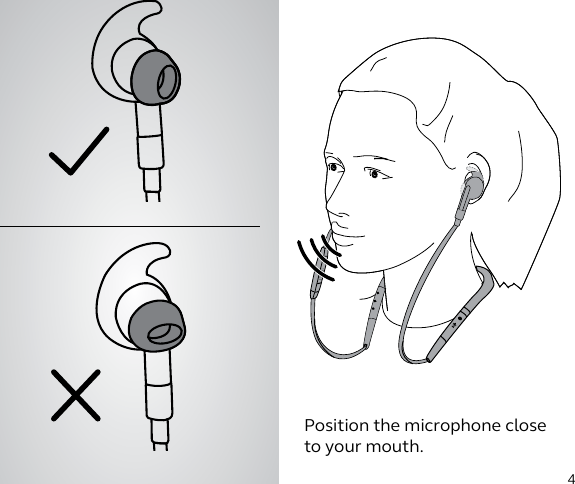 4Position the microphone close to your mouth.