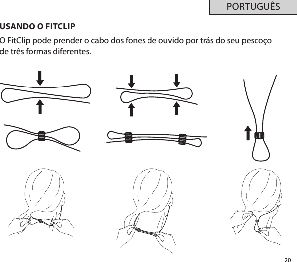 20PORTUGUÊSUSANDO O FITCLIPO FitClip pode prender o cabo dos fones de ouvido por trás do seu pescoço de três formas diferentes.