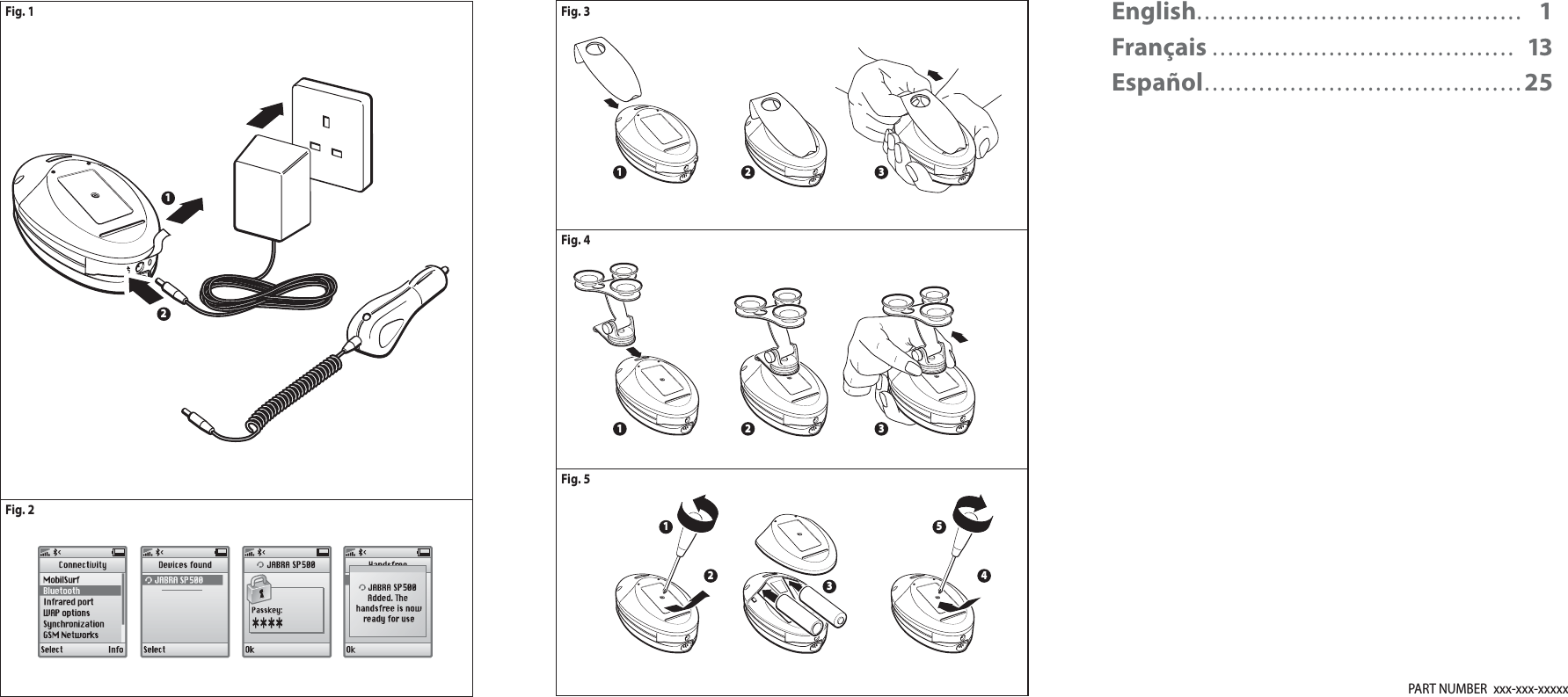 PART NUMBER  xxx-xxx-xxxxxEnglish . . . . . . . . . . . . . . . . . . . . . . . . . . . . . . . . . . . . . . . . . .    1Français . . . . . . . . . . . . . . . . . . . . . . . . . . . . . . . . . . . . . . .    13Español . . . . . . . . . . . . . . . . . . . . . . . . . . . . . . . . . . . . . . . . . 251 2 31 2 323145Fig. 1Fig. 2Fig. 3Fig. 4Fig. 521