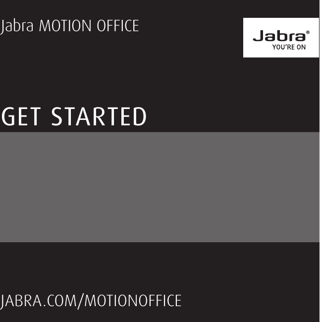   JABRA.COM/MOTIONOFFICEGET STARTEDJabra MOTION OFFICE81-03880 C
