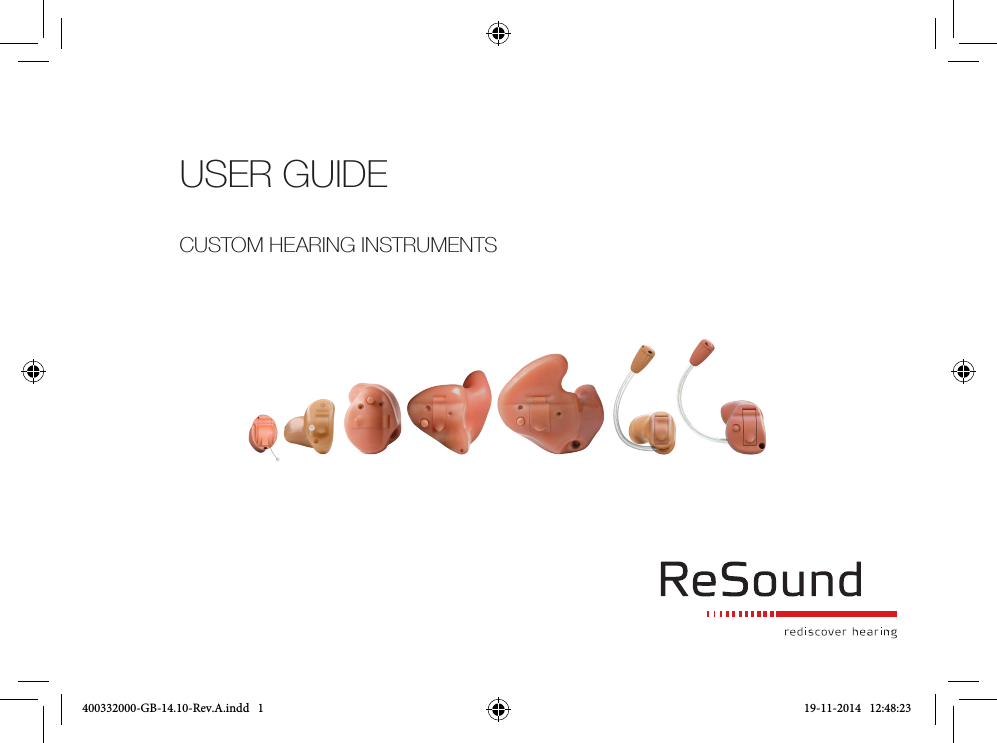 USER GUIDECUSTOM HEARING INSTRUMENTS400332000-GB-14.10-Rev.A.indd   1 19-11-2014   12:48:23