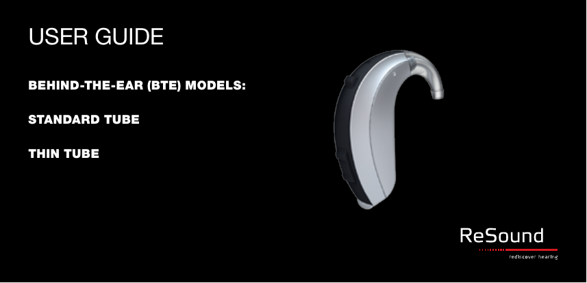 USER GUIDEBEHIND-THE-EAR (BTE) MODELS:STANDARD TUBETHIN TUBE