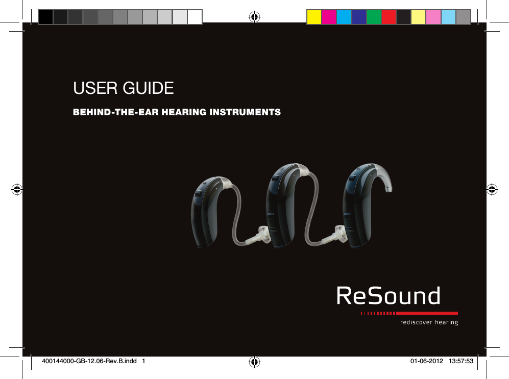 USER GUIDEBehind-The-ear hearing insTrumenTs400144000-GB-12.06-Rev.B.indd   1 01-06-2012   13:57:53