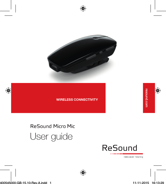 User guideWIRELESS CONNECTIVITYresound.com400545000-GB-15.10-Rev.A.indd   1 11-11-2015   16:13:29