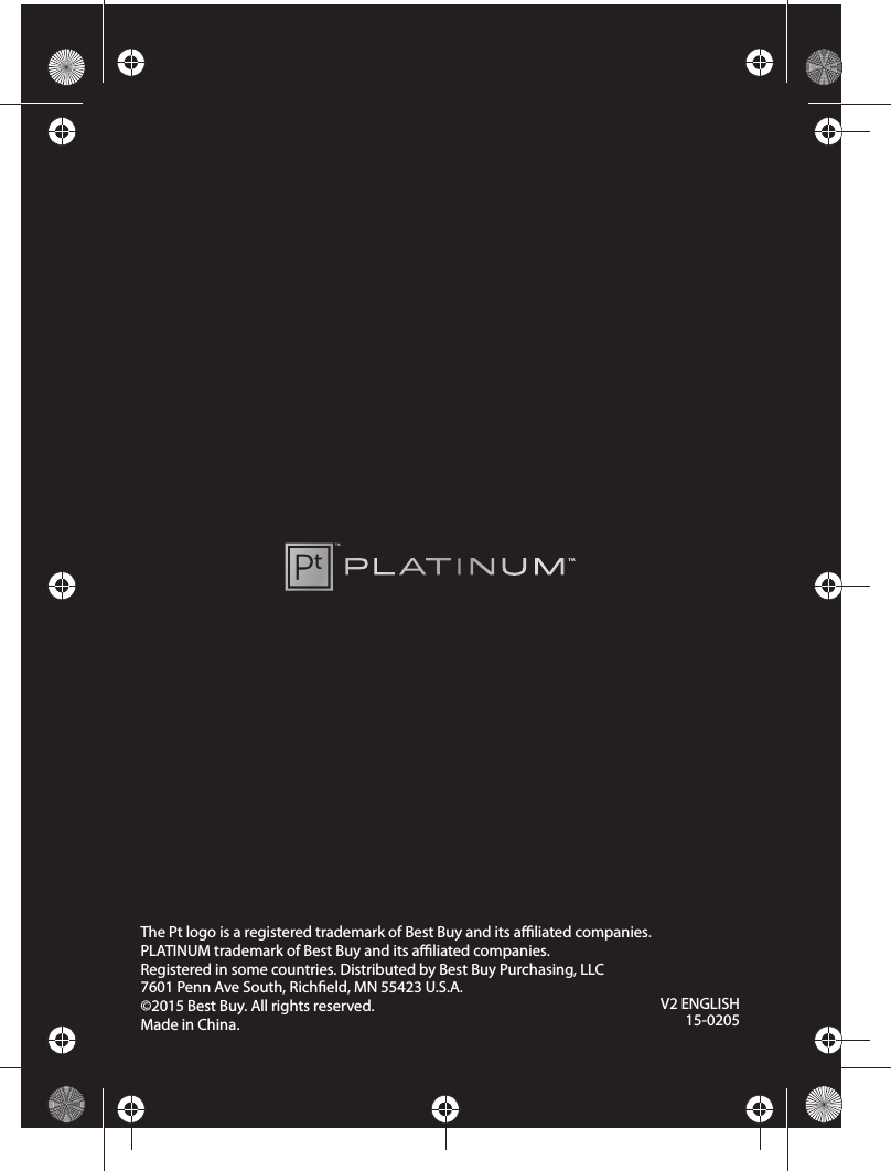 The Pt logo is a registered trademark of Best Buy and its aliated companies.PLATINUM trademark of Best Buy and its aliated companies.Registered in some countries. Distributed by Best Buy Purchasing, LLC7601 Penn Ave South, Richeld, MN 55423 U.S.A.©2015 Best Buy. All rights reserved.Made in China.V2 ENGLISH15-0205PT-DVL308C2 15-0205_MAN_V2_ENG.fm  Page 20  Thursday, April 23, 2015  9:42 AMThis device complies with Industry Canada licence-exempt RSS standard(s).Operation is subject to the following two conditions: (1) this device may not cause interference, and (2) this device must accept any interference, including interference that may cause undesired operation of the device.Le présent appareil est conforme aux CNR d&apos;Industrie Canada applicables aux appareils radio exempts de licence. L&apos;exploitation est autorisée aux deux conditions suivantes : (1) l&apos;appareil ne doit pas produire de brouillage, et (2) l&apos;utilisateur de l&apos;appareil doit accepter tout brouillage radioélectrique subi, même si le brouillage est susceptible d&apos;en compromettre le fonctionnement.