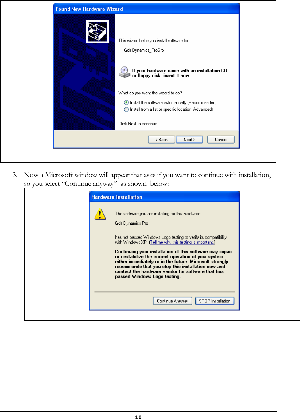   10  3. Now a Microsoft window will appear that asks if you want to continue with installation, so you select &ldquo;Continue anyway&rdquo;  as shown  below:                