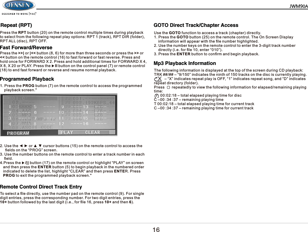   )DVW)RUZDUG5HYHUVH3URJUDPPHG3OD\EDFN5HPRWH&amp;RQWURO'LUHFW7UDFN(QWU\*272'LUHFW7UDFN&amp;KDSWHU$FFHVV3UHVVWKH!!_RU_EXWWRQIRUPRUHWKDQWKUHHVHFRQGVRUSUHVVWKH!!RUEXWWRQRQWKHUHPRWHFRQWUROWRIDVWIRUZDUGRUIDVWUHYHUVH3UHVVDQGKROGRQFHIRU)25:$5';3UHVVDQGKROGDGGLWLRQDOWLPHVIRU)25:$5';;;RU3/$<3UHVVWKHX,,EXWWRQRQWKHFRQWUROSDQHORUUHPRWHFRQWUROWRHQGIDVWIRUZDUGRUUHYHUVHDQGUHVXPHQRUPDOSOD\EDFN8VHWKHŻŹRU&Yuml;źFXUVRUEXWWRQVRQWKHUHPRWHFRQWUROWRDFFHVVWKH&iquest;HOGVRQWKH&sup3;352*&acute;VFUHHQ8VHWKHQXPEHUEXWWRQVRQWKHUHPRWHFRQWUROWRHQWHUDWUDFNQXPEHULQHDFK&iquest;HOG3UHVVWKHX__EXWWRQRQWKHUHPRWHFRQWURORUKLJKOLJKW&sup3;3/$<&acute;RQVFUHHQDQGWKHQSUHVVWKH(17(5EXWWRQWREHJLQSOD\EDFNLQWKHQXPEHUHGRUGHULQGLFDWHGWRGHOHWHWKHOLVWKLJKOLJKW&sup3;&amp;/($5&acute;DQGWKHQSUHVV(17(53UHVV352*WRH[LWWKHSURJUDPPHGSOD\EDFNVFUHHQ7RVHOHFWD&iquest;OHGLUHFWO\XVHWKHQXPEHUSDGRQWKHUHPRWHFRQWURO)RUVLQJOHGLJLWHQWULHVSUHVVWKHFRUUHVSRQGLQJQXPEHU)RUWZRGLJLWHQWULHVSUHVVWKHEXWWRQIROORZHGE\WKHODVWGLJLWLHIRU&iquest;OHSUHVVDQGWKHQ8VHWKH*272IXQFWLRQWRDFFHVVDWUDFNFKDSWHUGLUHFWO\3UHVVWKH*272EXWWRQRQWKHUHPRWHFRQWURO7KH2Q6FUHHQ'LVSOD\LQIRUPDWLRQZLOODSSHDUZLWKWKH&iquest;OHQXPEHUKLJKOLJKWHG8VHWKHQXPEHUNH\VRQWKHUHPRWHFRQWUROWRHQWHUWKHGLJLWWUDFNQXPEHUGLUHFWO\LHIRU&iquest;OHHQWHU&sup3;&acute;3UHVVWKH(17(5EXWWRQWRFRQ&iquest;UPDQGEHJLQSOD\EDFN3UHVVWKH352*EXWWRQRQWKHUHPRWHFRQWUROWRDFFHVVWKHSURJUDPPHGSOD\EDFNVFUHHQ0S3OD\EDFN,QIRUPDWLRQ7KHIROORZLQJLQIRUPDWLRQLVGLVSOD\HGDWWKHWRSRIWKHVFUHHQGXULQJ&amp;'SOD\EDFN75.&plusmn;&sup3;&acute;LQGLFDWHVWKHQLQWKRIWUDFNVRQWKHGLVFLVFXUUHQWO\SOD\LQJ&plusmn;&sup3;;&acute;LQGLFDWHVUHSHDWSOD\LV2))&sup3;&acute;LQGLFDWHVUHSHDWVRQJDQG&sup3;'&acute;LQGLFDWHVUHSHDWGLUHFWRU\IROGHU3UHVVUHSHDWHGO\WRYLHZWKHIROORZLQJLQIRUPDWLRQIRUHODSVHGUHPDLQLQJSOD\LQJWLPH&plusmn;WRWDOHODSVHGSOD\LQJWLPHIRUGLVF&amp;&plusmn;&plusmn;UHPDLQLQJSOD\LQJWLPH7&plusmn;WRWDOHODSVHGSOD\LQJWLPHIRUFXUUHQWWUDFN&amp;&plusmn;&plusmn;UHPDLQLQJSOD\LQJWLPHIRUFXUUHQWWUDFN0=3$5HSHDW5373UHVVWKH537EXWWRQRQWKHUHPRWHFRQWUROPXOWLSOHWLPHVGXULQJSOD\EDFNWRVHOHFWIURPWKHIROORZLQJUHSHDWSOD\RSWLRQV537WUDFN537',5IROGHU537$//GLVF5372))