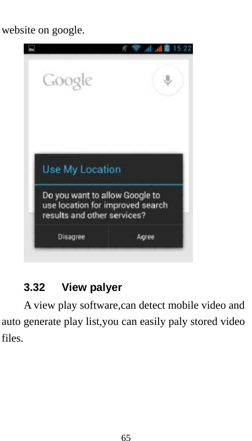  65 website on google.  3.32   View palyer A view play software,can detect mobile video and auto generate play list,you can easily paly stored video files. 
