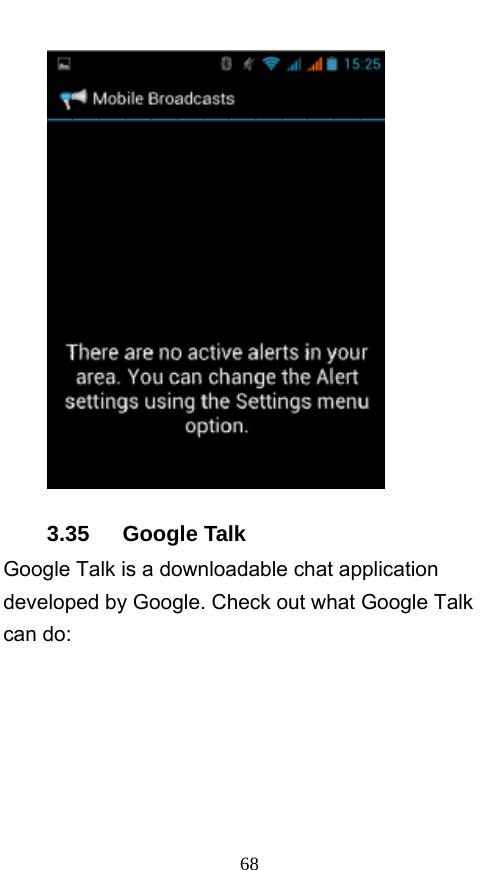  68  3.35   Google Talk Google Talk is a downloadable chat application developed by Google. Check out what Google Talk can do: 