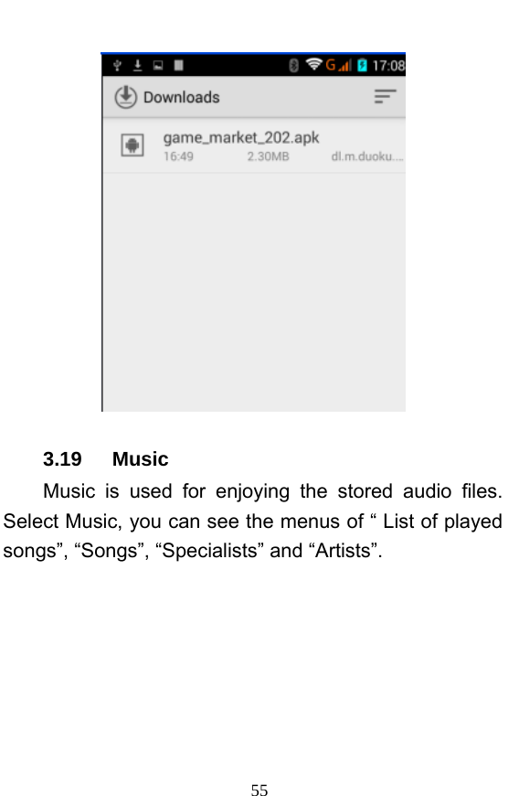  55  3.19   Music Music is used for enjoying the stored audio files. Select Music, you can see the menus of “ List of played songs”, “Songs”, “Specialists” and “Artists”. 