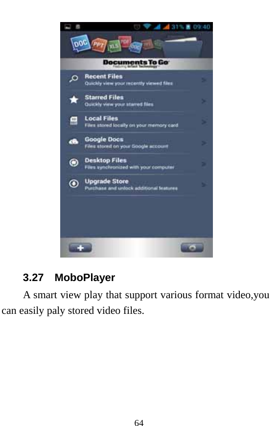  64  3.27  MoboPlayer  A smart view play that support various format video,you can easily paly stored video files. 