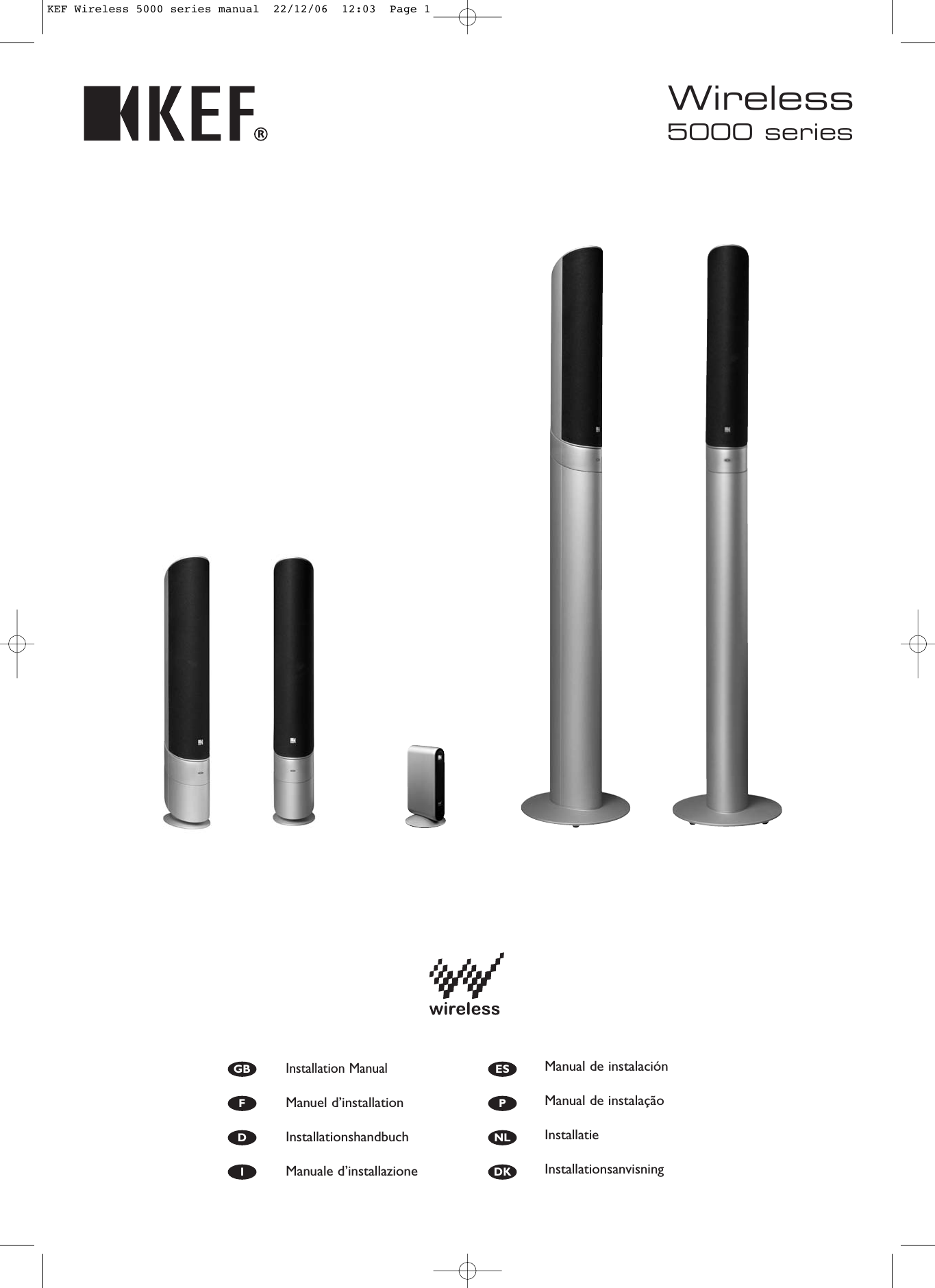 5000 seriesWirelessInstallation ManualManuel d’installationInstallationshandbuchManuale d’installazioneManual de instalaciónManual de instalaçãoInstallatieInstallationsanvisningGBFDIESPNLDKKEF Wireless 5000 series manual  22/12/06  12:03  Page 1