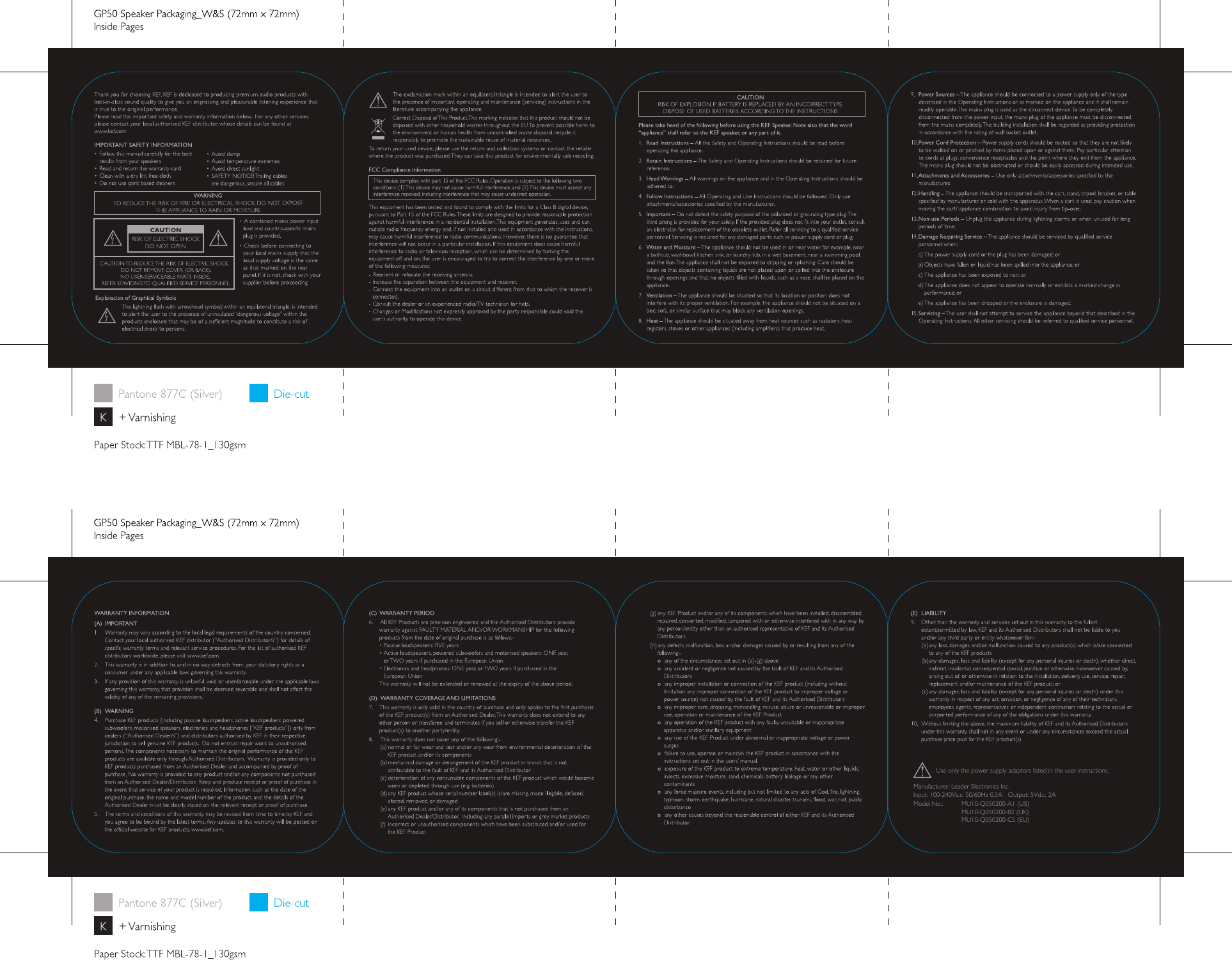 Use only the power supply adaptors listed in the user instructions.Manufacturer: Leader Electronics Inc.Input: 100-240Va.c. 50/60Hz 0.3A   Output: 5Vd.c. 2AModel No.:   MU10-Q050200-A1 (US)  MU10-Q050200-B2 (UK)  MU10-Q050200-C5 (EU)