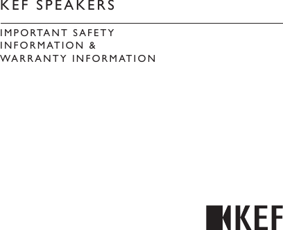 KEF SPEAKERSIMPORTANT SAFETYINFORMATION &amp;WARRANTY INFORMATION