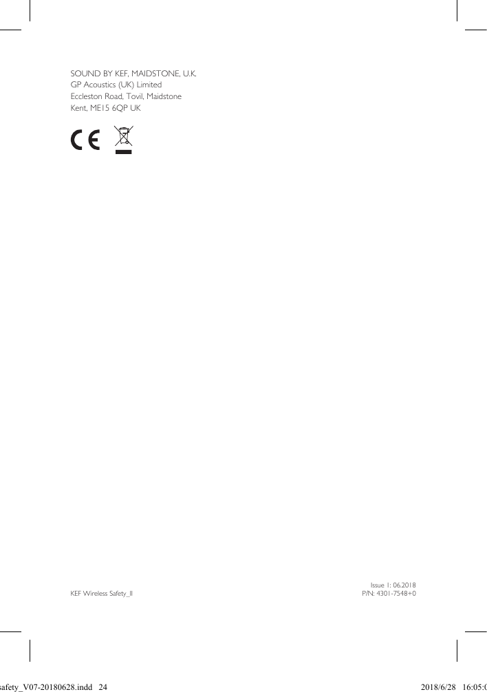 Issue 1: 06.2018P/N: 4301-7548+0KEF Wireless Safety_IISOUND BY KEF, MAIDSTONE, U.K.GP Acoustics (UK) LimitedEccleston Road, Tovil, MaidstoneKent, ME15 6QP UKLSX safety_V07-20180628.indd   24 2018/6/28   16:05:05